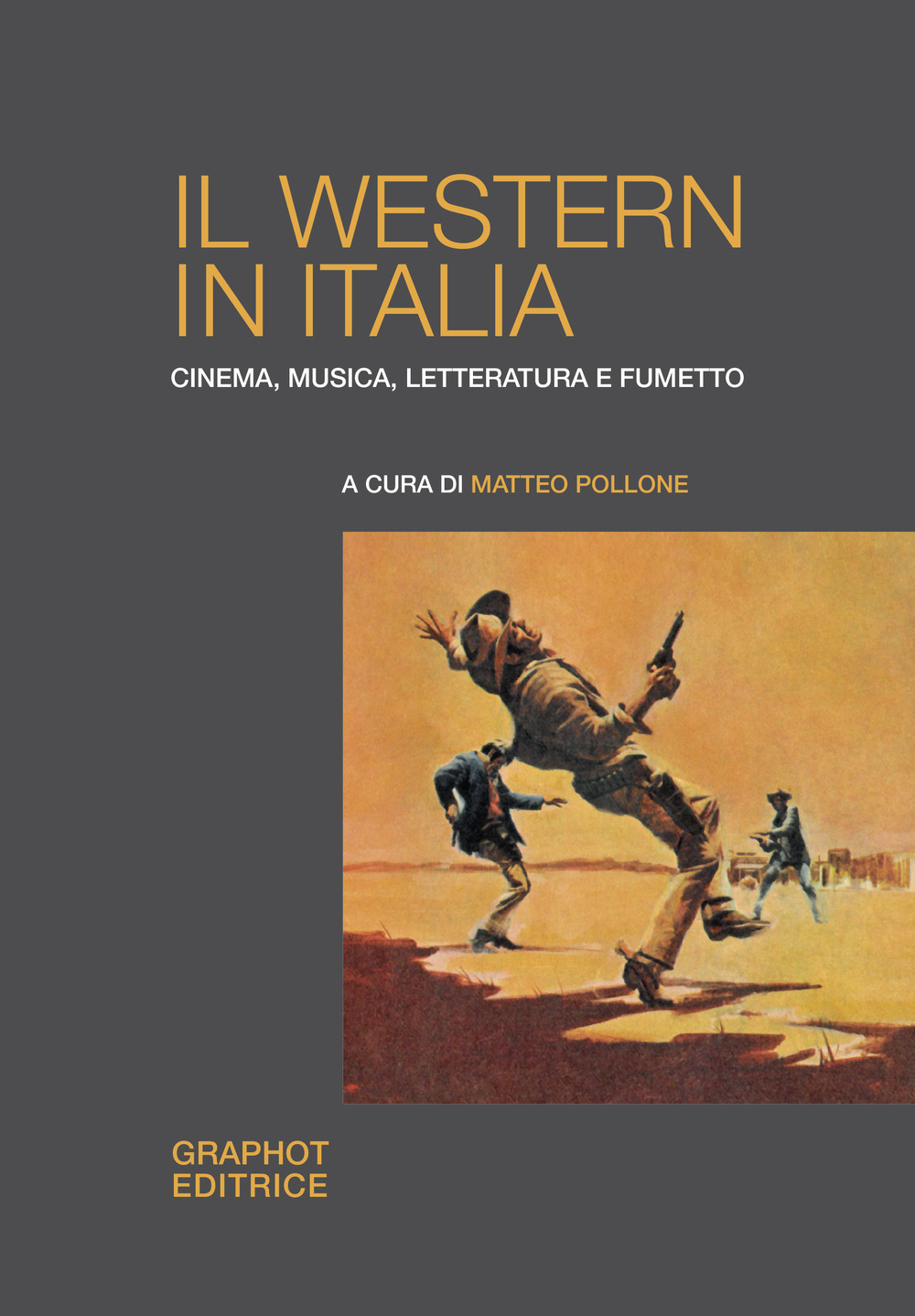 Libri Western In Italia. Cinema, Musica, Letteratura E Fumetto (Il) NUOVO SIGILLATO, EDIZIONE DEL 10/02/2020 SUBITO DISPONIBILE