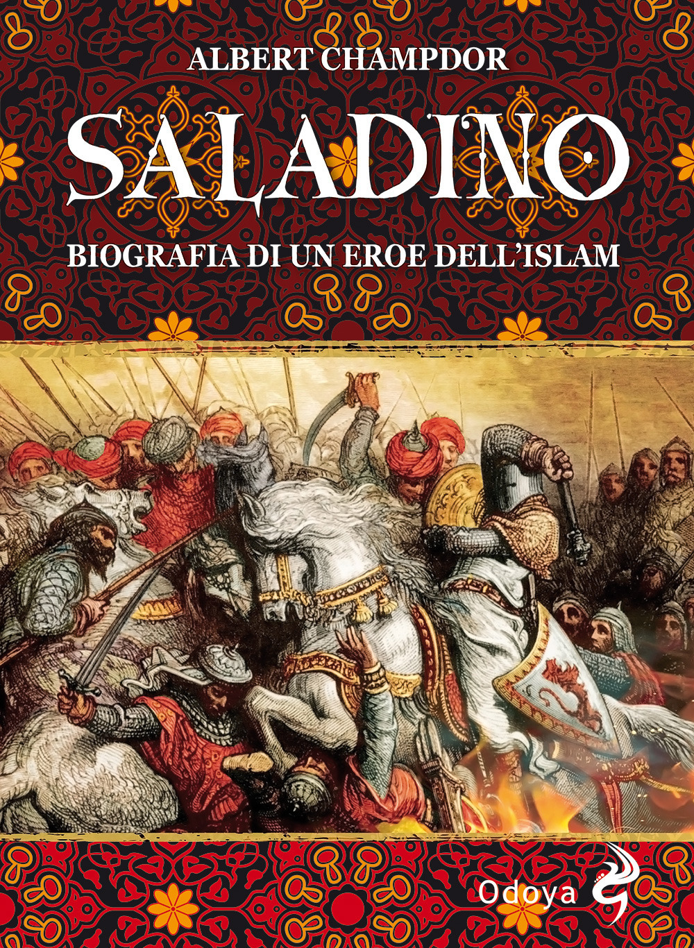 Libri Champdor Albert - Saladino. Biografia Di Un Eroe Dell'islam NUOVO SIGILLATO, EDIZIONE DEL 16/07/2020 SUBITO DISPONIBILE