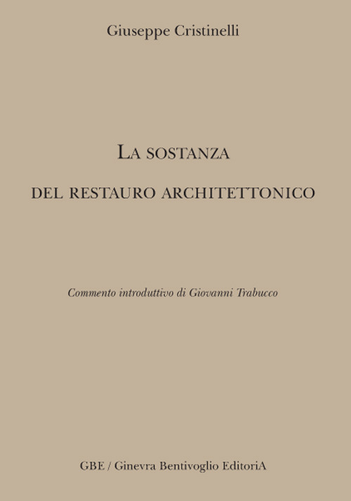 Libri Giuseppe Cristinelli - La Sostanza Del Restauro Architettonico NUOVO SIGILLATO SUBITO DISPONIBILE