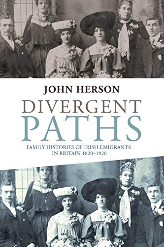 LIbri UK/US Herson, John - Divergent Paths : Family Histories Of Irish Emigrants In Britain, 1820-1920 NUOVO SIGILLATO, EDIZIONE DEL 26/01/2016 SUBITO DISPONIBILE