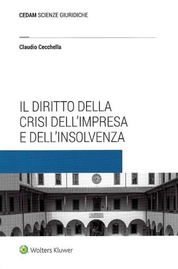 Libri Claudio Cecchella - Il Diritto Della Crisi D'impresa E Dell'insolvenza NUOVO SIGILLATO, EDIZIONE DEL 05/03/2020 SUBITO DISPONIBILE