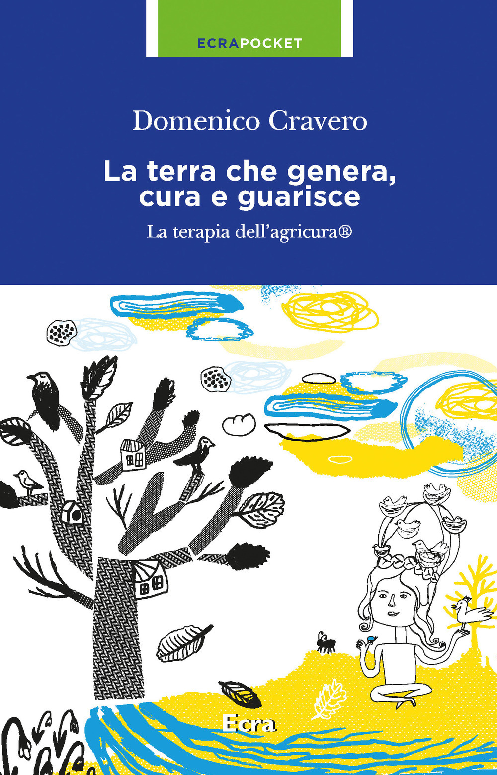 Libri Domenico Cravero - La Terra Che Genera, Cura E Guarisce NUOVO SIGILLATO, EDIZIONE DEL 20/04/2020 SUBITO DISPONIBILE
