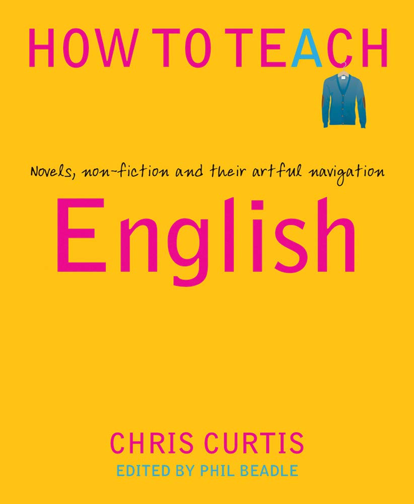 LIbri UK/US Curtis, Chris - How To Teach English : Novels, Non-Fiction And Their Artful Navigation NUOVO SIGILLATO, EDIZIONE DEL 16/01/2019 SUBITO DISPONIBILE