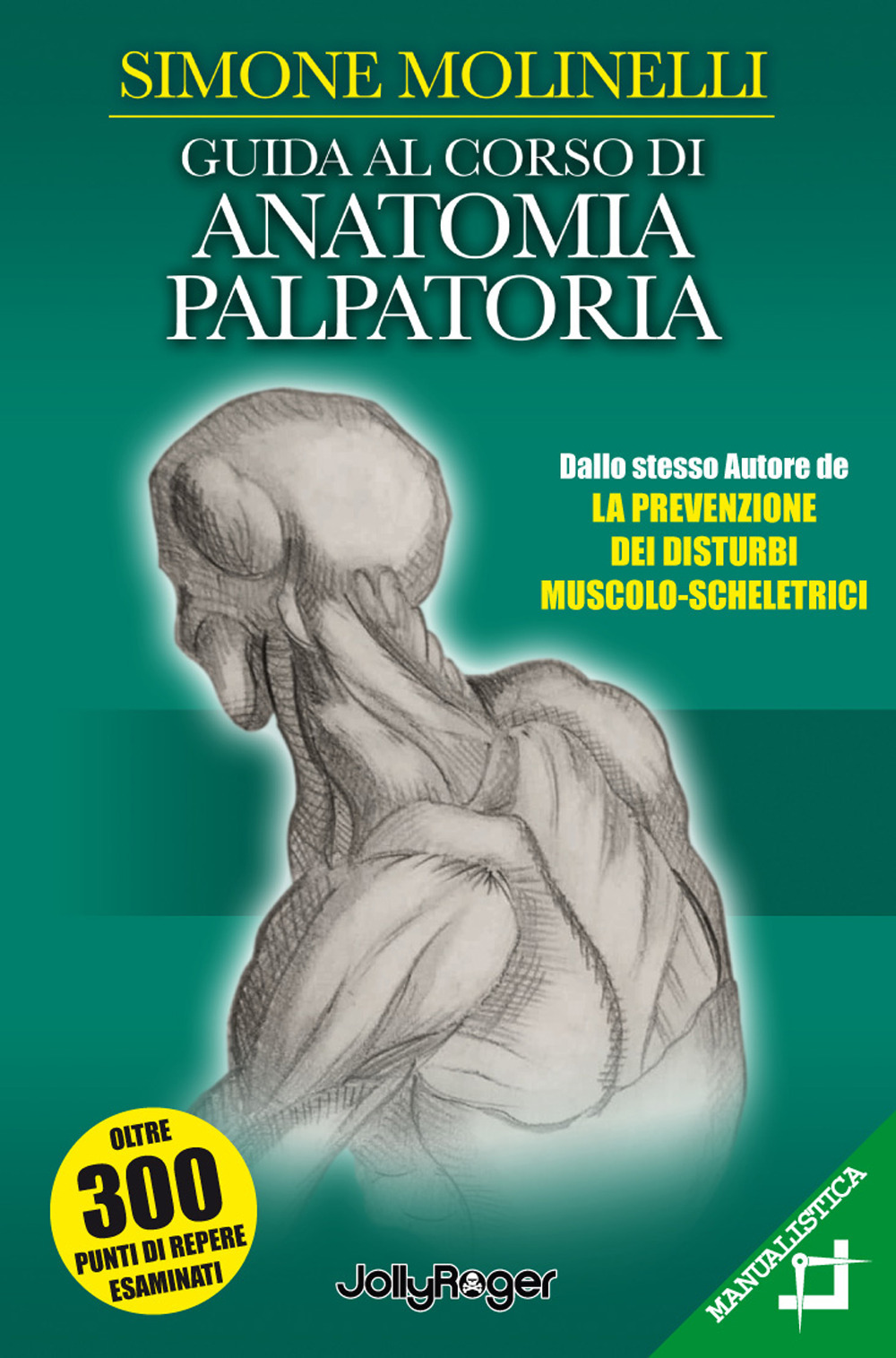 Libri Simone Molinelli - Guida Al Corso Di Anatomia Palpatoria NUOVO SIGILLATO, EDIZIONE DEL 18/02/2020 SUBITO DISPONIBILE