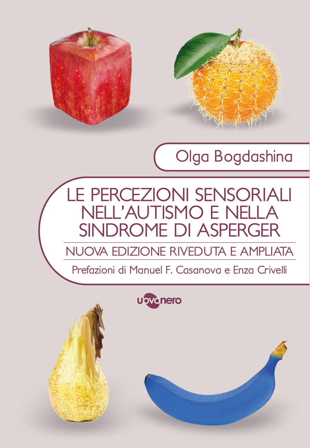 Libri Olga Bogdashina - Le Percezioni Sensoriali Nellautismo E Nella Sindrome Di Asperger. Diverse Esperienze Sensoriali. Diversi Mondi Percettivi NUOVO SIGILLATO EDIZIONE DEL SUBITO DISPONIBILE