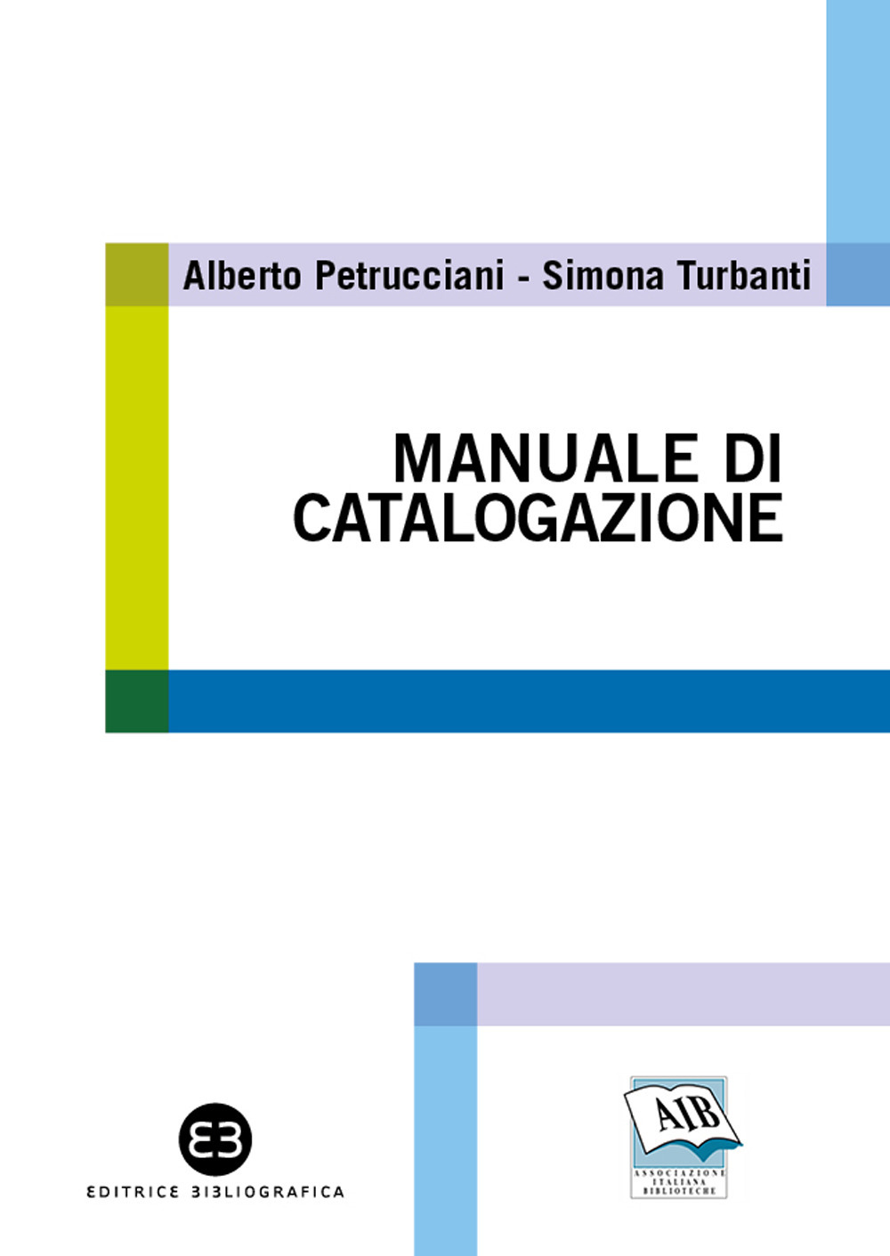 Libri Alberto Petrucciani / Simona Turbanti - Manuale Di Catalogazione NUOVO SIGILLATO, EDIZIONE DEL 04/02/2021 SUBITO DISPONIBILE