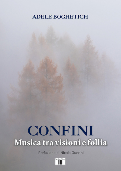 Libri Adele Boghetich - Confini. Musica Tra Visioni E Follia NUOVO SIGILLATO SUBITO DISPONIBILE