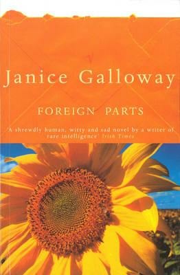 LIbri UK/US Galloway, Janice - Foreign Parts NUOVO SIGILLATO, EDIZIONE DEL 23/01/1995 SUBITO DISPONIBILE