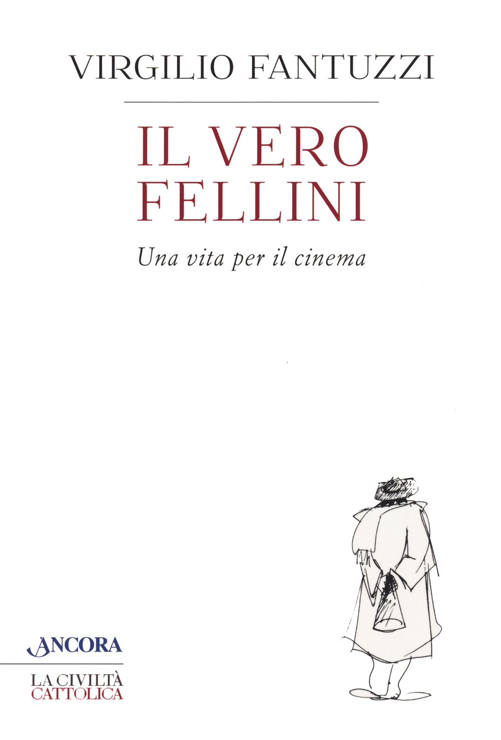 Libri Virgilio Fantuzzi - Il Vero Fellini. Una Vita Per Il Cinema NUOVO SIGILLATO, EDIZIONE DEL 06/10/2020 SUBITO DISPONIBILE