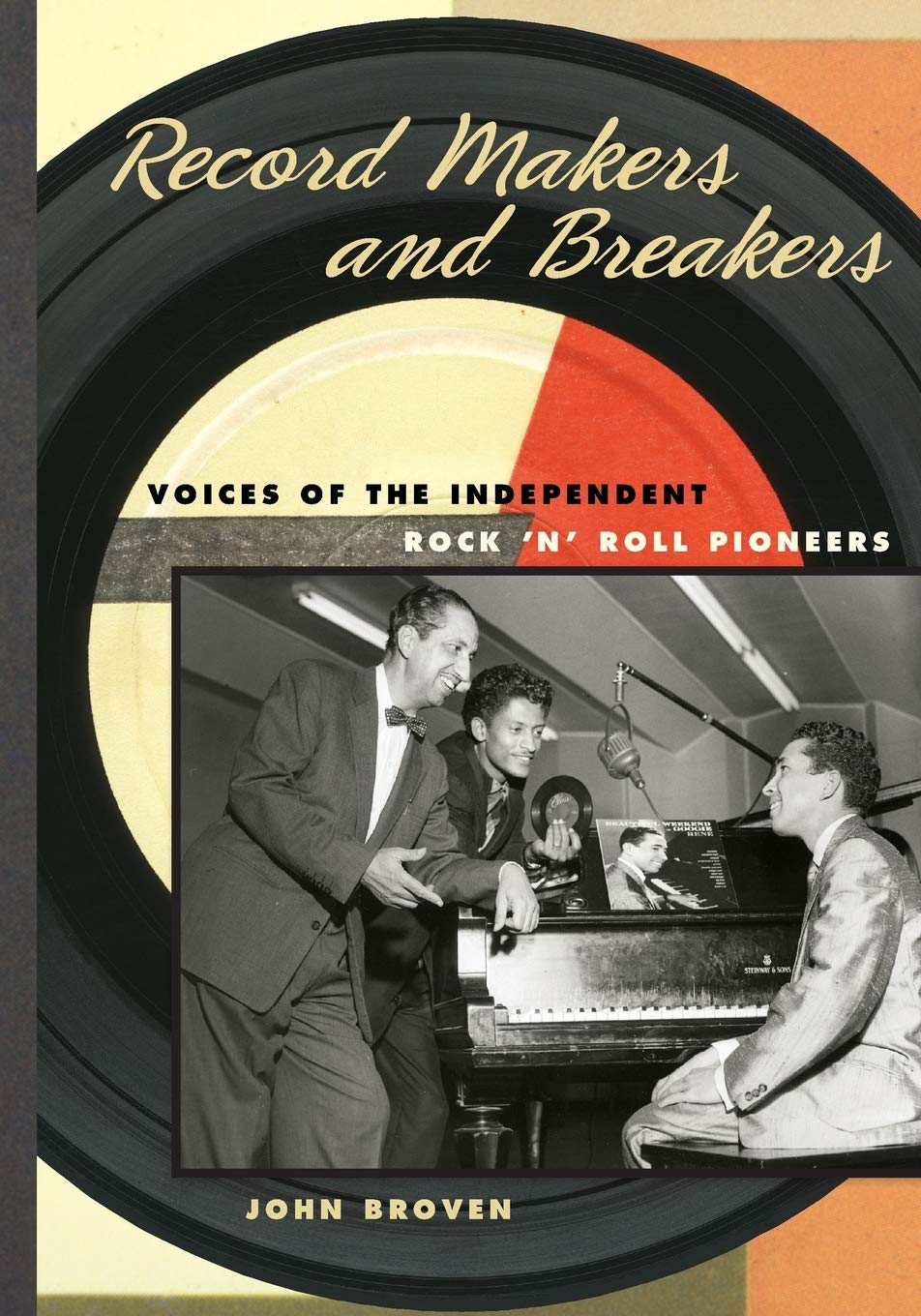 LIbri Broven John - Record Makers And Breakers: Voices Of The Independent Rock N Roll Pioneers NUOVO SIGILLATO EDIZIONE DEL SUBITO DISPONIBILE