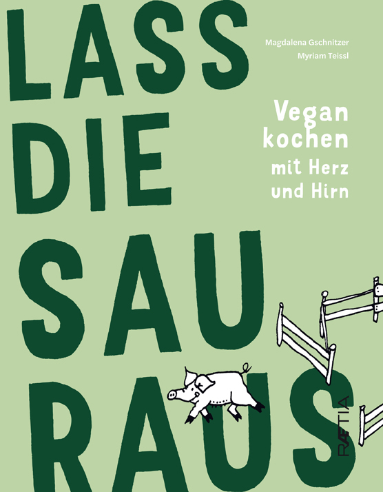 Libri Gschnitzer Magdalena - Lass Die Sau Raus. Vegan Kochen Mit Herz Und Hirn NUOVO SIGILLATO, EDIZIONE DEL 09/04/2020 SUBITO DISPONIBILE