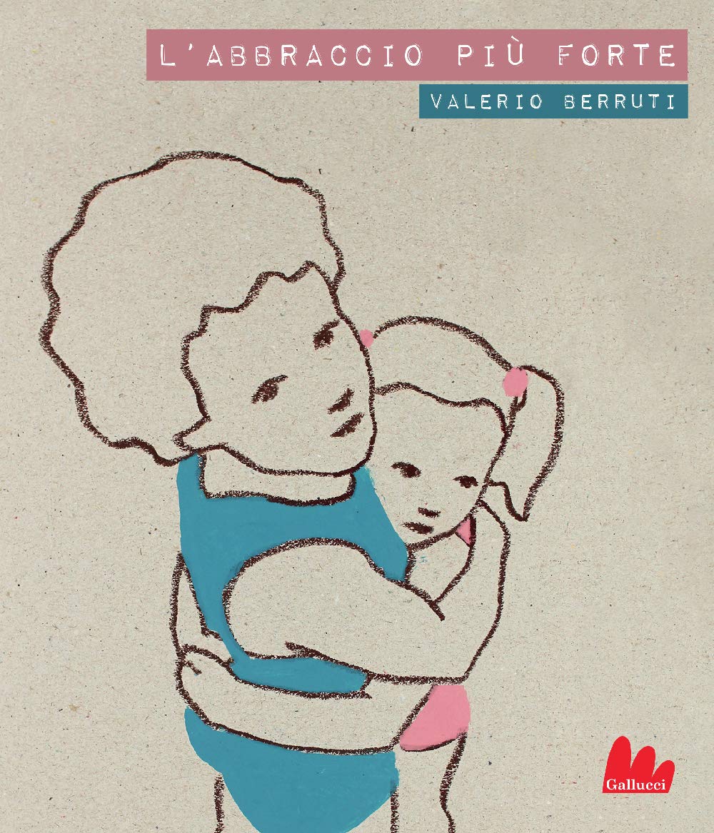Libri Valerio Berruti - L' Abbraccio Piu Forte. Con Testo Inglese A Fronte NUOVO SIGILLATO, EDIZIONE DEL 11/06/2020 SUBITO DISPONIBILE