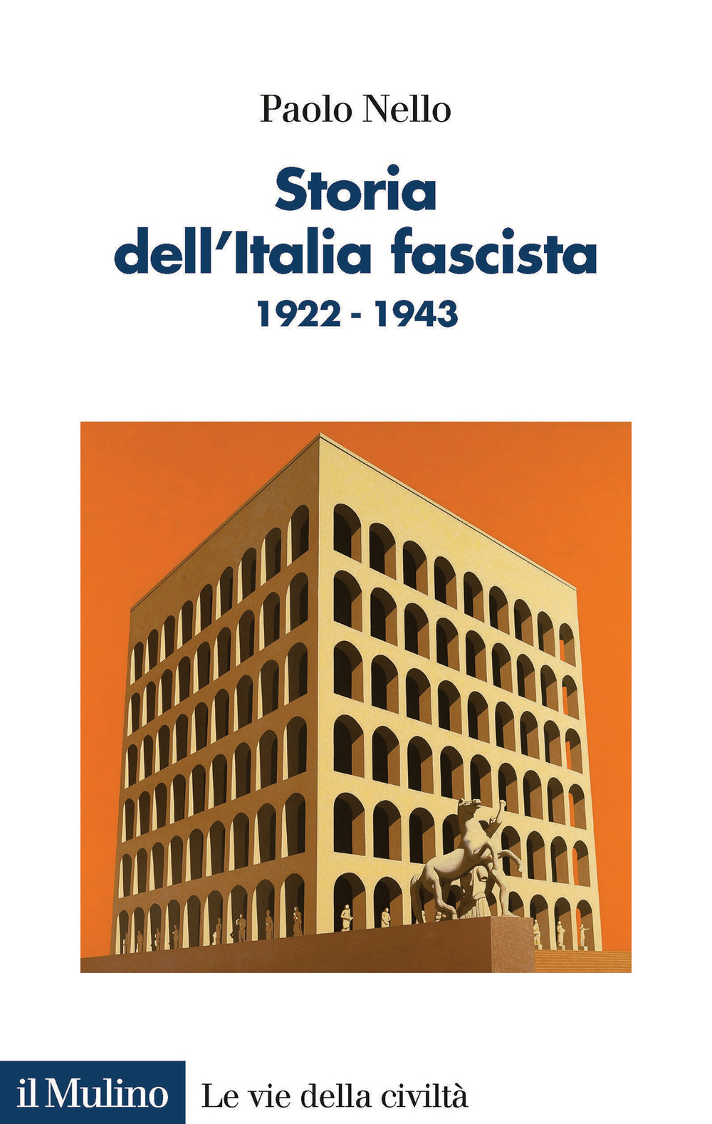Libri Paolo Nello - Storia Dell'italia Fascista. 1922-1943 NUOVO SIGILLATO, EDIZIONE DEL 22/10/2020 SUBITO DISPONIBILE
