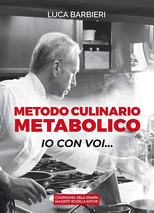 Libri Luca Barbieri - Metodo Culinario Metabolico. Io Con Voi... NUOVO SIGILLATO SUBITO DISPONIBILE