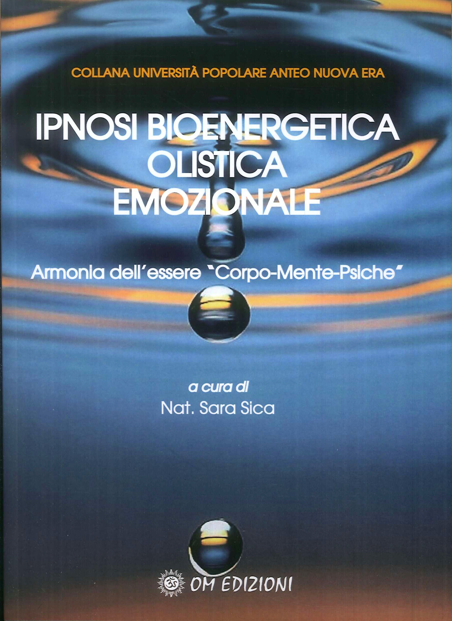 Libri Ipnosi Bioenergetica Olistica Emozionale. Armonia Dell'essere Corpo-Mente-Psiche NUOVO SIGILLATO, EDIZIONE DEL 30/07/2020 SUBITO DISPONIBILE