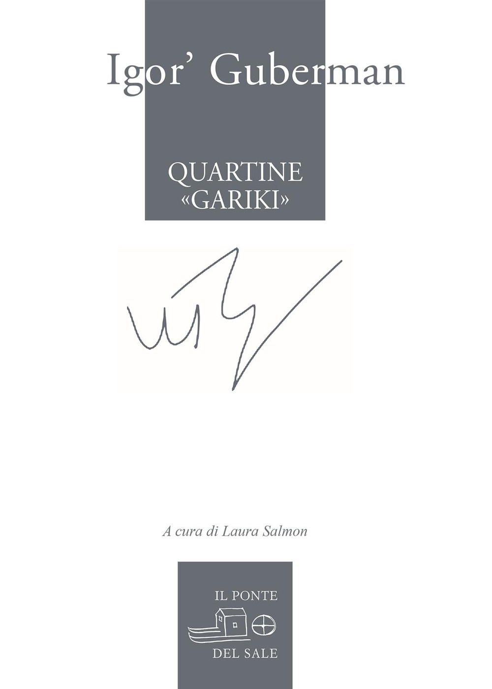 Libri Guberman Igor' - Quartine Gariki (1994-1997). Testo Russo A Fronte. Ediz. Multilingue NUOVO SIGILLATO, EDIZIONE DEL 24/04/2020 SUBITO DISPONIBILE