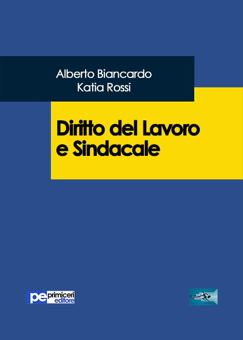 Libri Alberto Biancardo / Katia Rossi - Diritto Del Lavoro E Sindacale NUOVO SIGILLATO, EDIZIONE DEL 25/05/2020 SUBITO DISPONIBILE