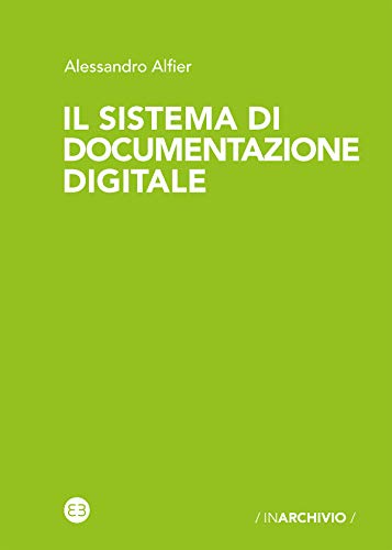 Libri Alfier Alessandro - Il Sistema Di Documentazione Digitale NUOVO SIGILLATO, EDIZIONE DEL 03/12/2020 SUBITO DISPONIBILE