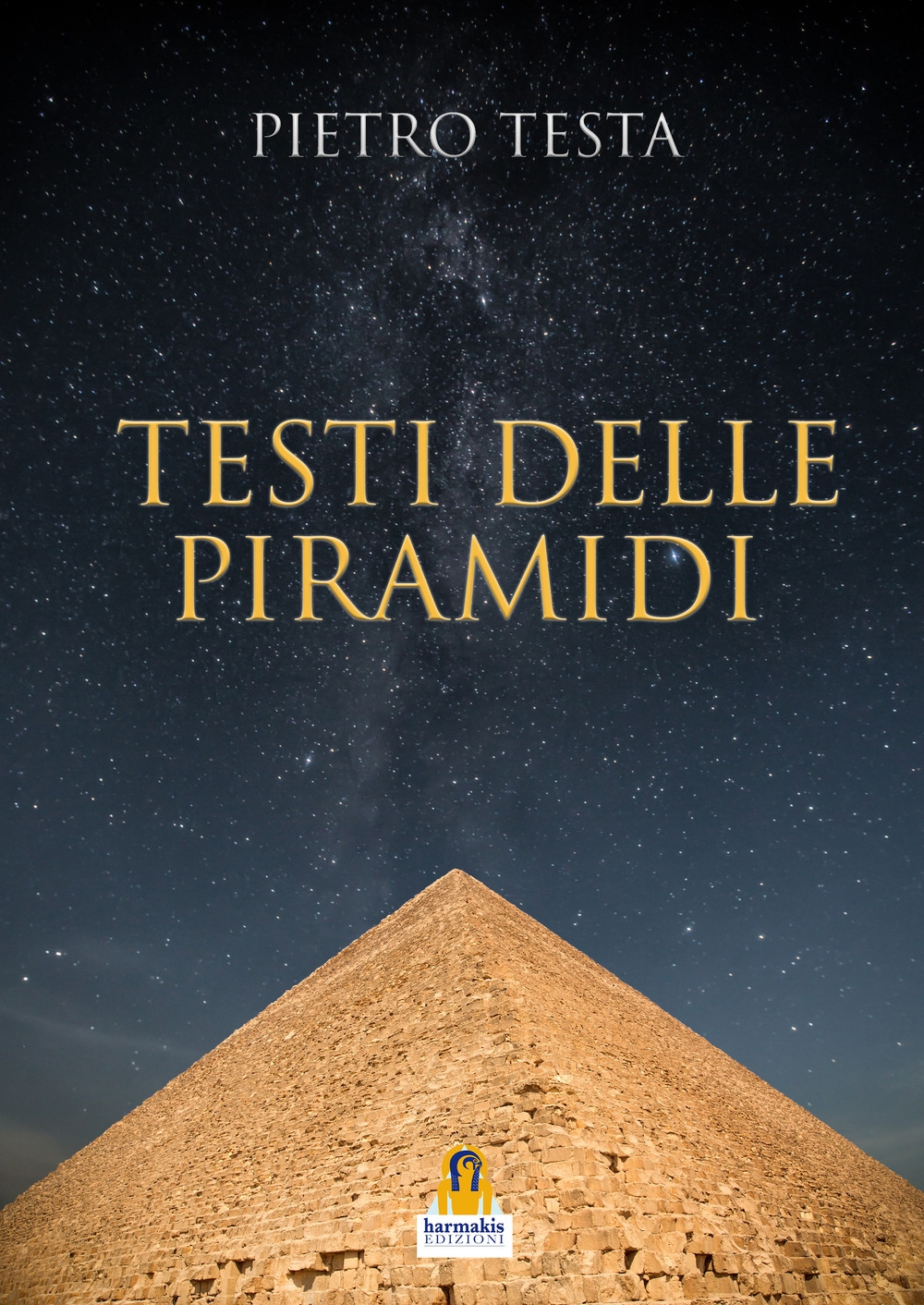 Libri Pietro Testa - Testi Delle Piramidi NUOVO SIGILLATO, EDIZIONE DEL 14/05/2020 SUBITO DISPONIBILE