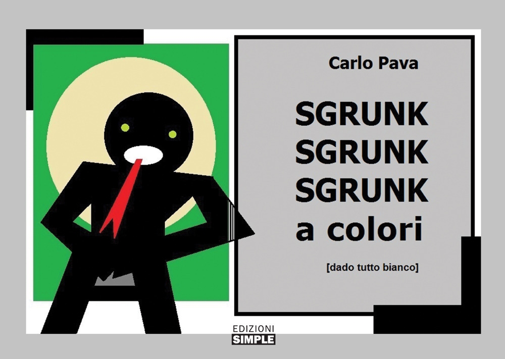 Libri Carlo Pava - Sgrunk Sgrunk Sgrunk A Colori (Dado Tutto Bianco) NUOVO SIGILLATO, EDIZIONE DEL 01/05/2020 SUBITO DISPONIBILE