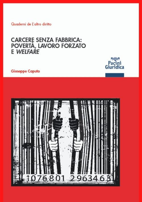 Libri Giuseppe Caputo - Carcere Senza Fabbrica: Poverta Lavoro Forzato E Welfare NUOVO SIGILLATO, EDIZIONE DEL 01/01/2020 SUBITO DISPONIBILE