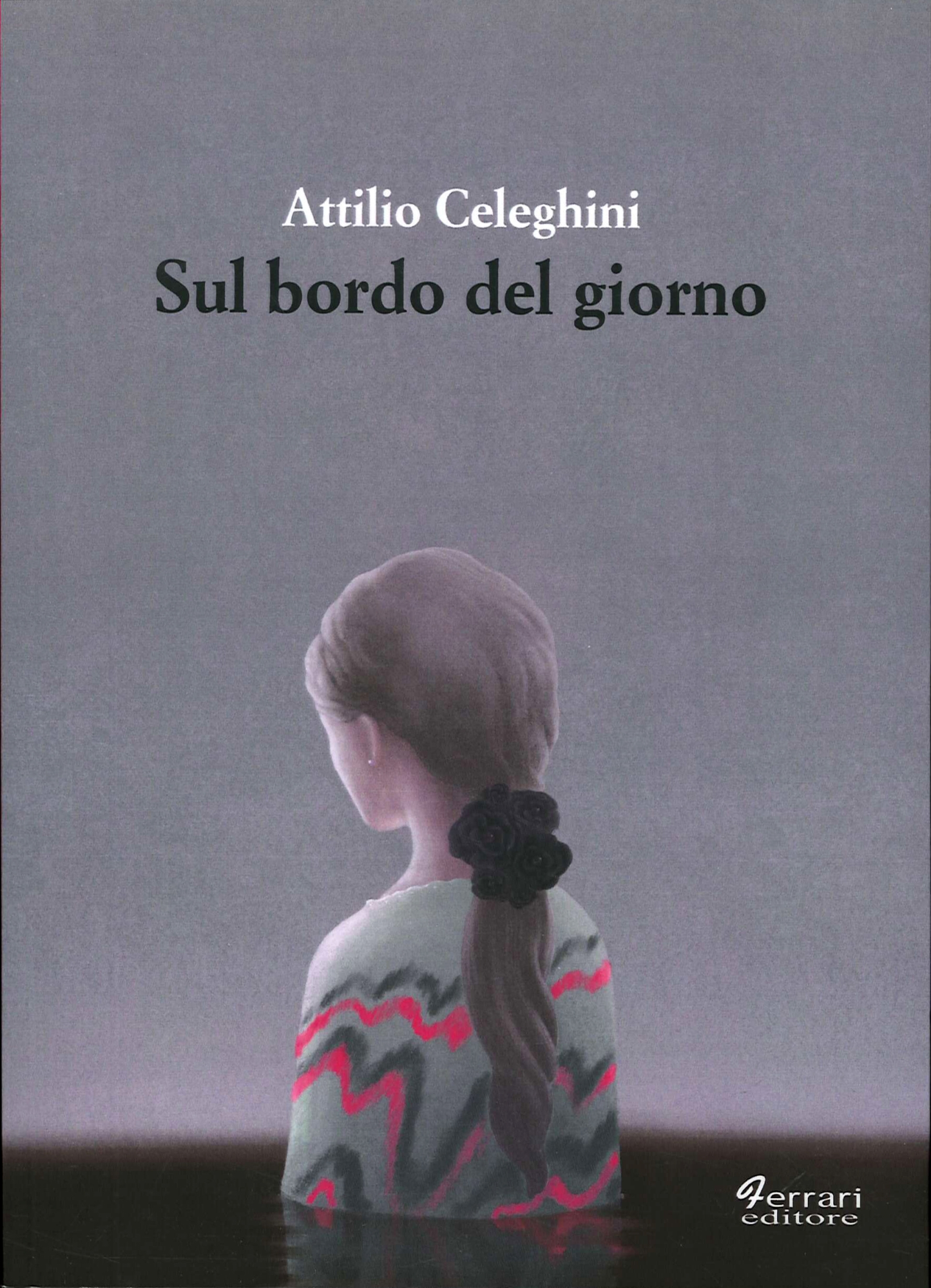 Libri Attilio Celeghini - Sul Bordo Del Giorno NUOVO SIGILLATO, EDIZIONE DEL 24/03/2020 SUBITO DISPONIBILE