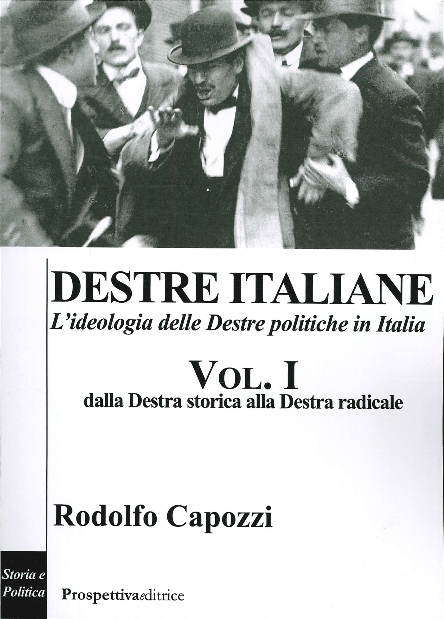 Libri Capozzi Rodolfo - Destre Italiane. L'ideologia Delle Destre Politiche In Italia Vol 01 NUOVO SIGILLATO, EDIZIONE DEL 20/05/2020 SUBITO DISPONIBILE