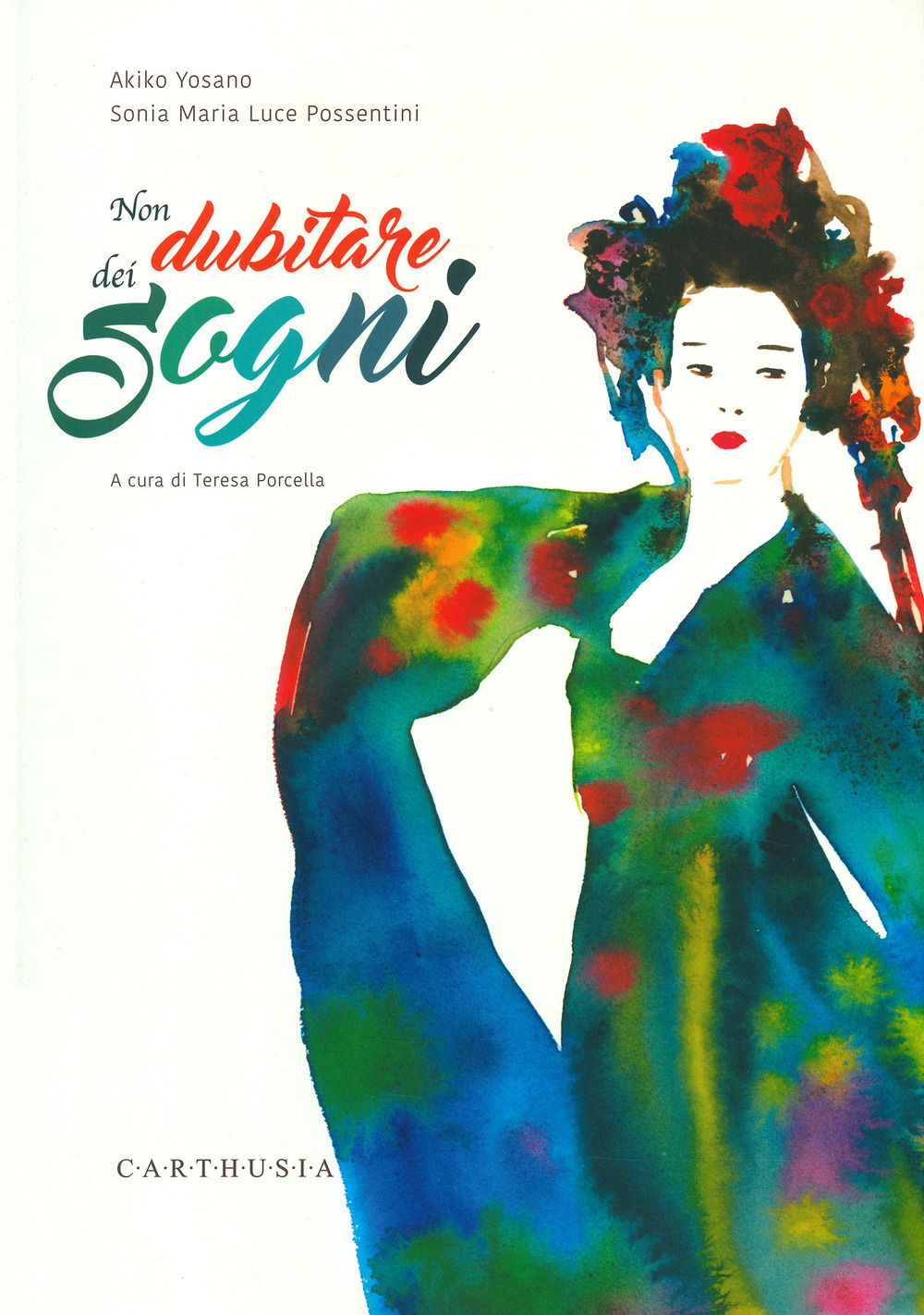 Libri Akiko Yosano - Non Dubitare Dei Sogni. Ediz. A Colori NUOVO SIGILLATO, EDIZIONE DEL 01/10/2020 SUBITO DISPONIBILE