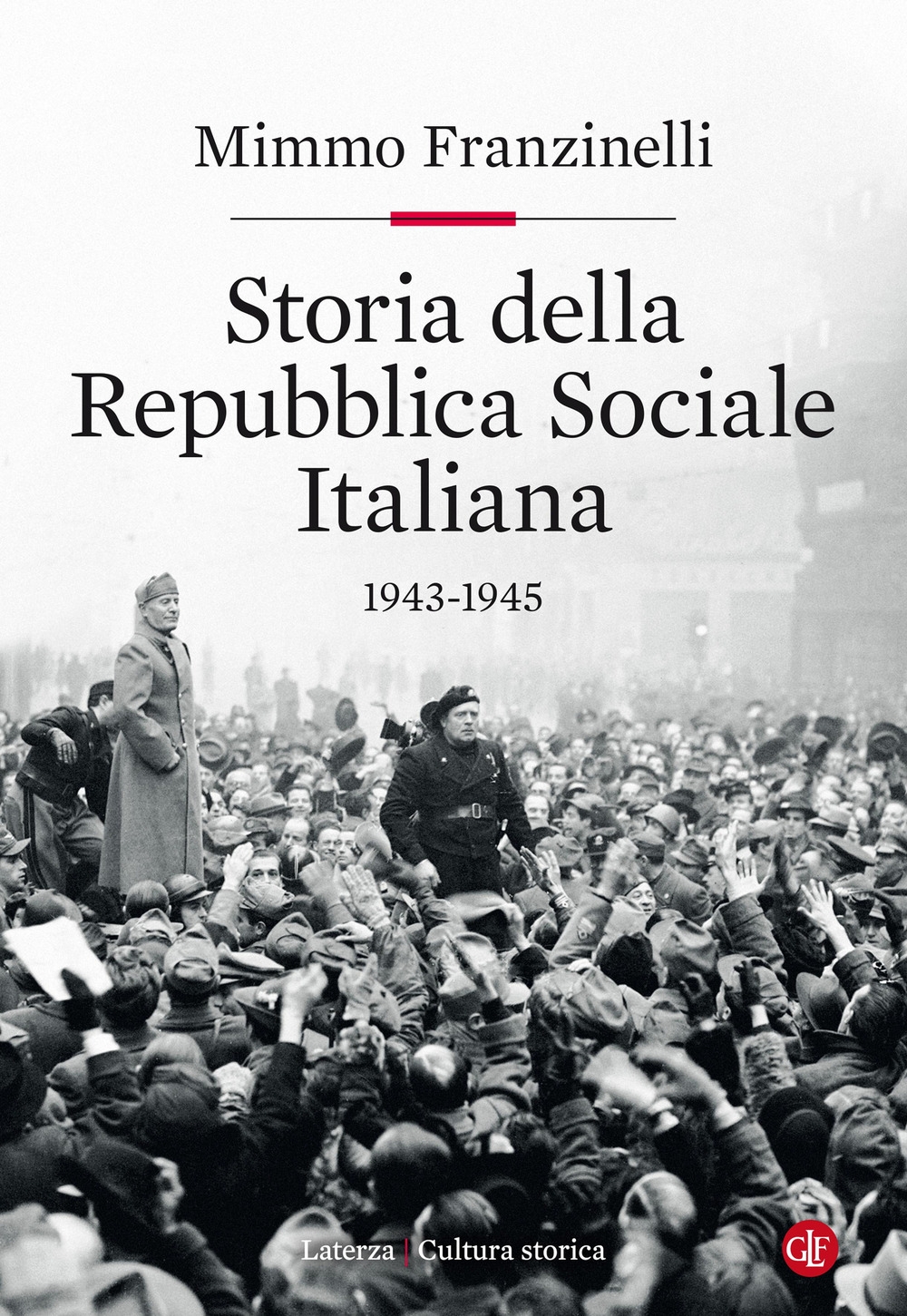 Libri Mimmo Franzinelli - Storia Della Repubblica Sociale Italiana 1943-1945 NUOVO SIGILLATO, EDIZIONE DEL 19/11/2020 SUBITO DISPONIBILE