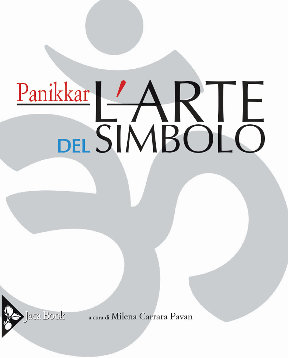 Libri Raimon Panikkar - L' Arte Del Simbolo. Ediz. Illustrata NUOVO SIGILLATO, EDIZIONE DEL 22/10/2020 SUBITO DISPONIBILE