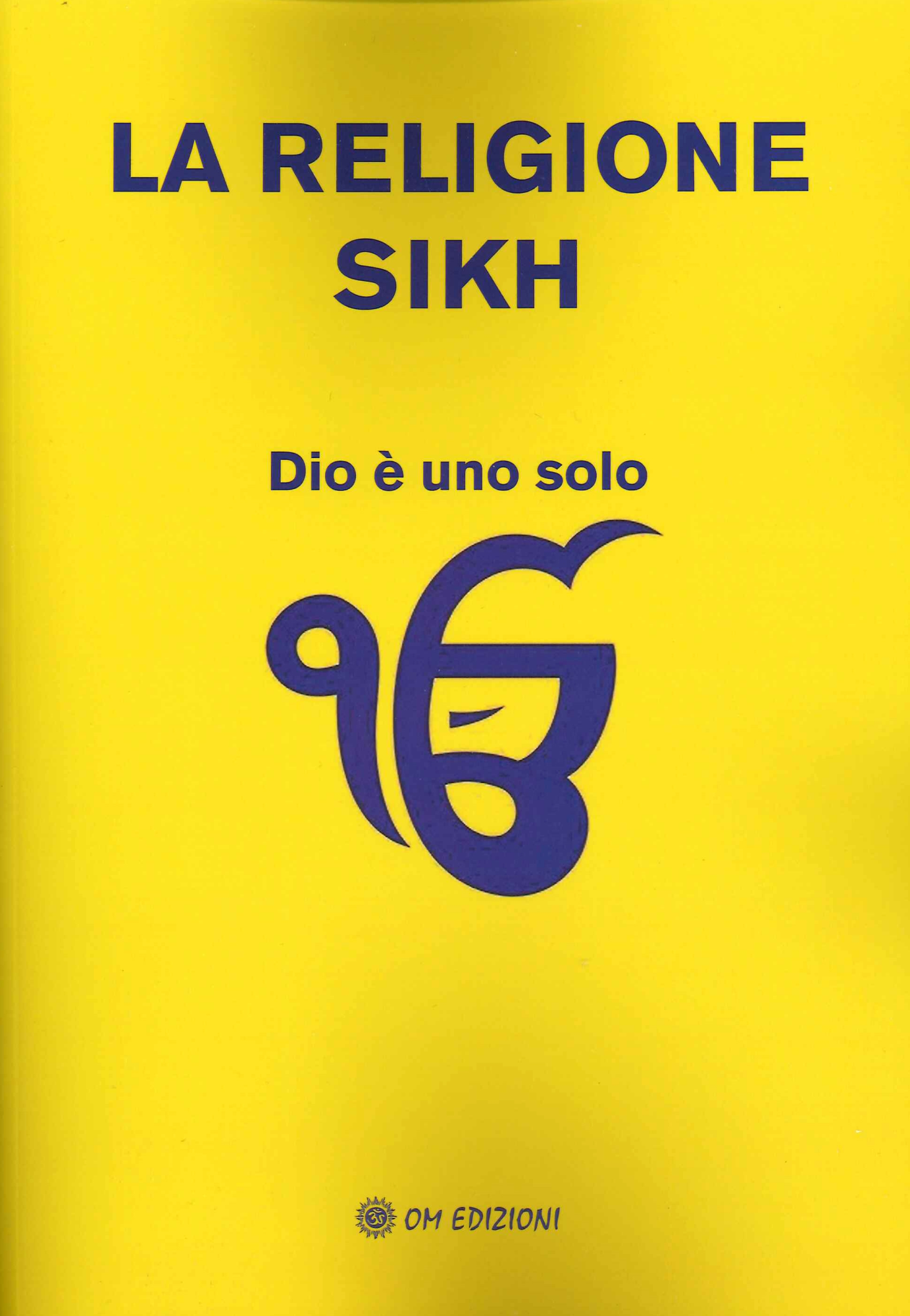 Libri Religione Sikh. Dio E Uno Solo (La) NUOVO SIGILLATO, EDIZIONE DEL 18/02/2021 SUBITO DISPONIBILE