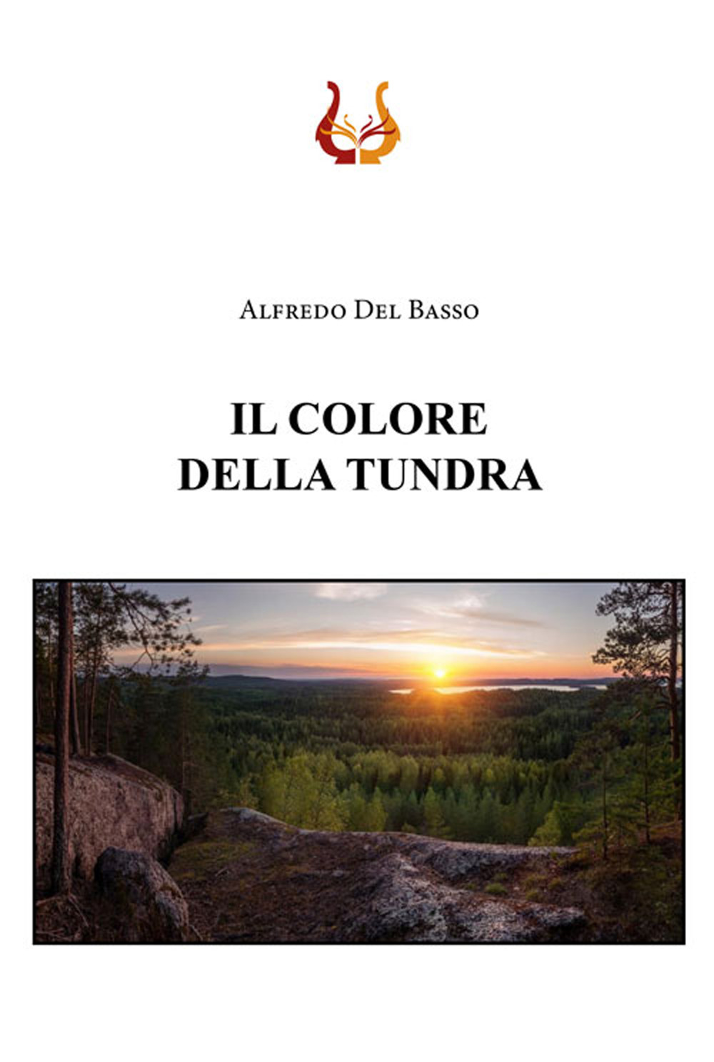 Libri Del Basso Alfredo - Il Colore Della Tundra NUOVO SIGILLATO, EDIZIONE DEL 25/05/2020 SUBITO DISPONIBILE