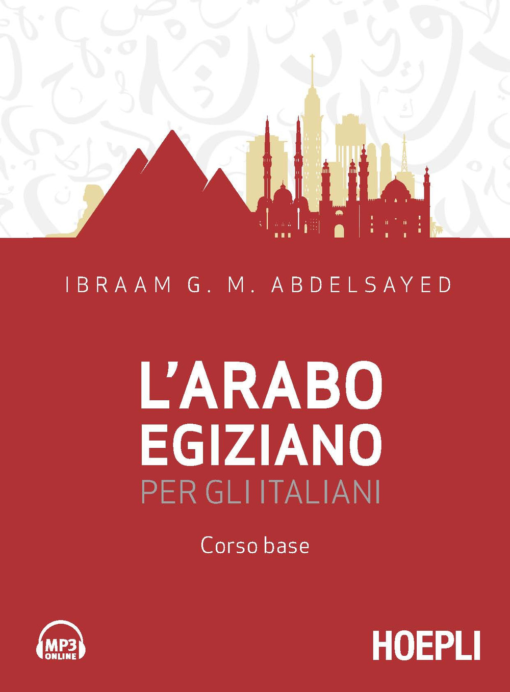 Libri Abdelsayed Ibraam G. M. - L' Arabo Egiziano Per Gli Italiani. Corso Base NUOVO SIGILLATO, EDIZIONE DEL 09/10/2020 SUBITO DISPONIBILE