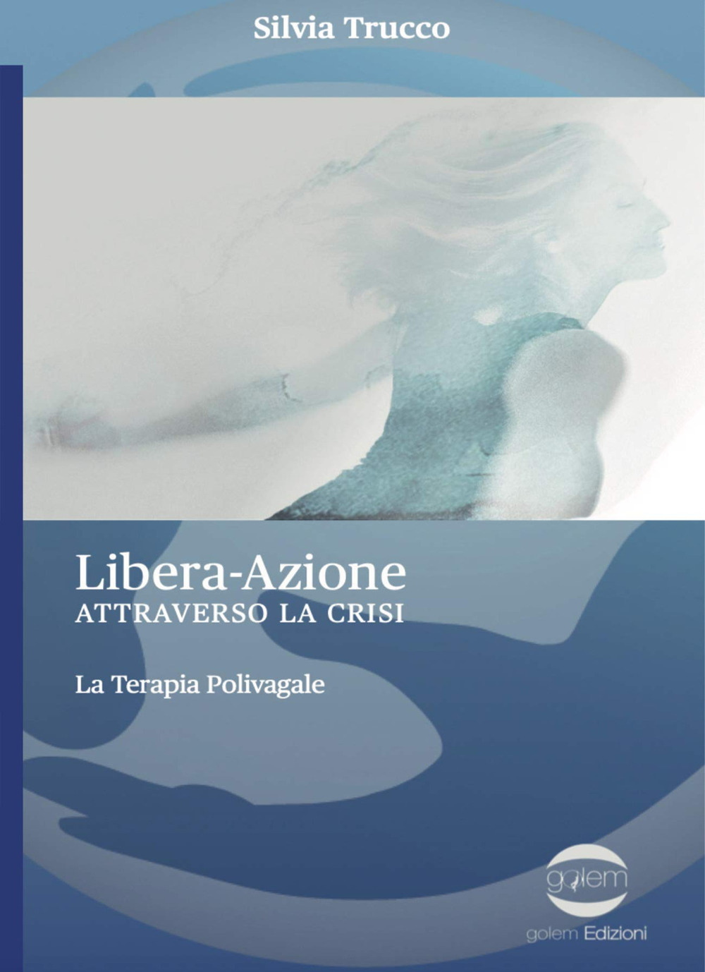 Libri Trucco Silvia - Libera-Azione Attraverso La Crisi. La Terapia Polivagale NUOVO SIGILLATO, EDIZIONE DEL 22/10/2020 SUBITO DISPONIBILE
