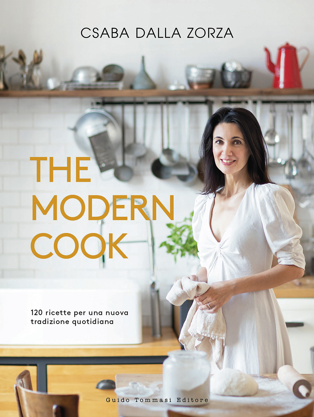 Libri Dalla Zorza Csaba - The Modern Cook. 120 Ricette Per Una Nuova Tradizione Quotidiana NUOVO SIGILLATO EDIZIONE DEL SUBITO DISPONIBILE