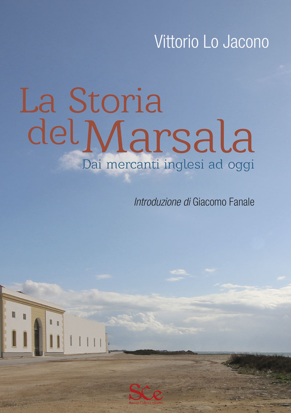 Libri Lo Jacono Vittorio - La Storia Del Marsala. Dai Mercanti Inglesi Ad Oggi NUOVO SIGILLATO, EDIZIONE DEL 30/05/2020 SUBITO DISPONIBILE