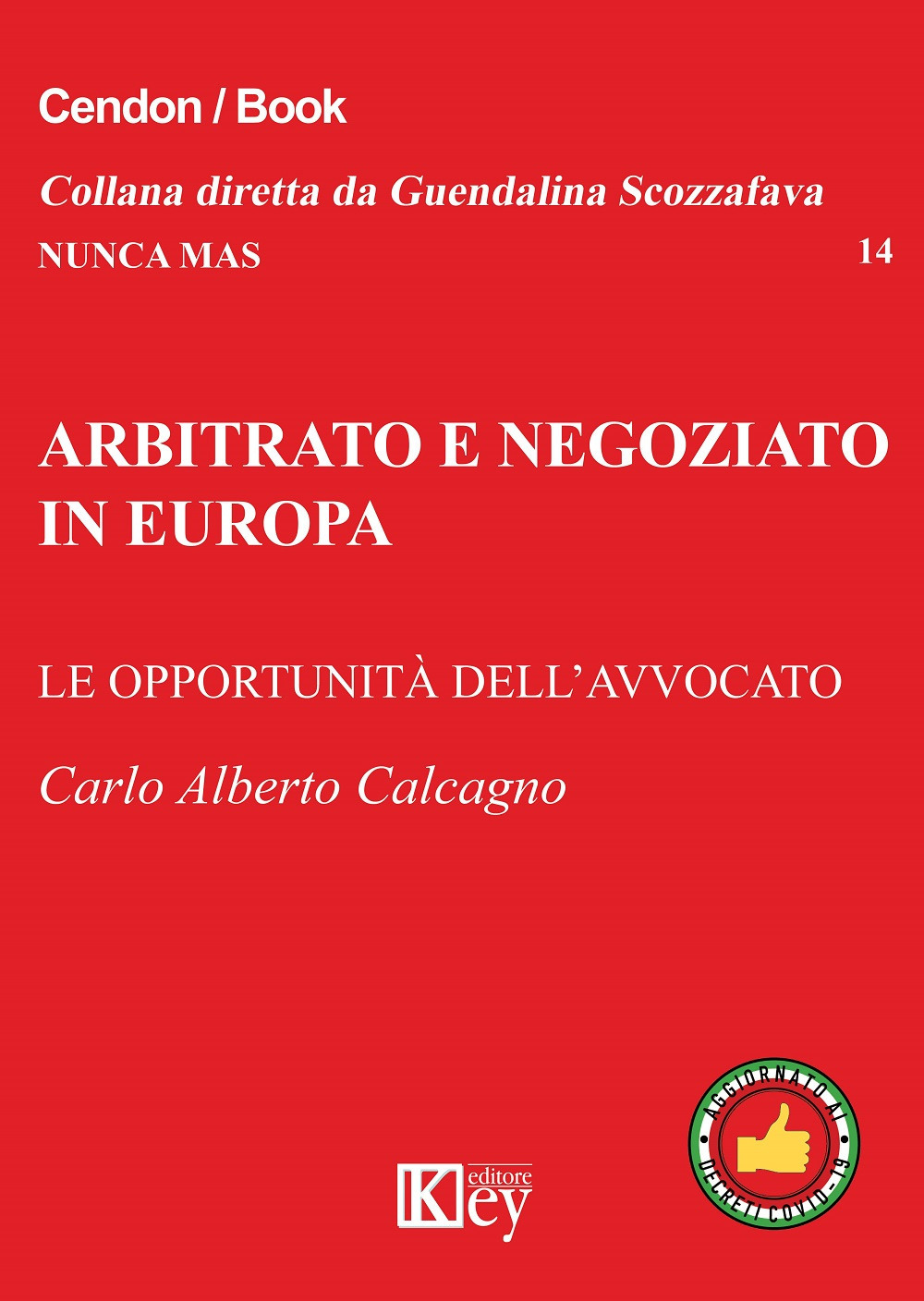 Libri Calcagno Carlo Alberto - Arbitrato E Negoziato In Europa. Le Opportunita Delll'avvocato NUOVO SIGILLATO, EDIZIONE DEL 19/06/2020 SUBITO DISPONIBILE