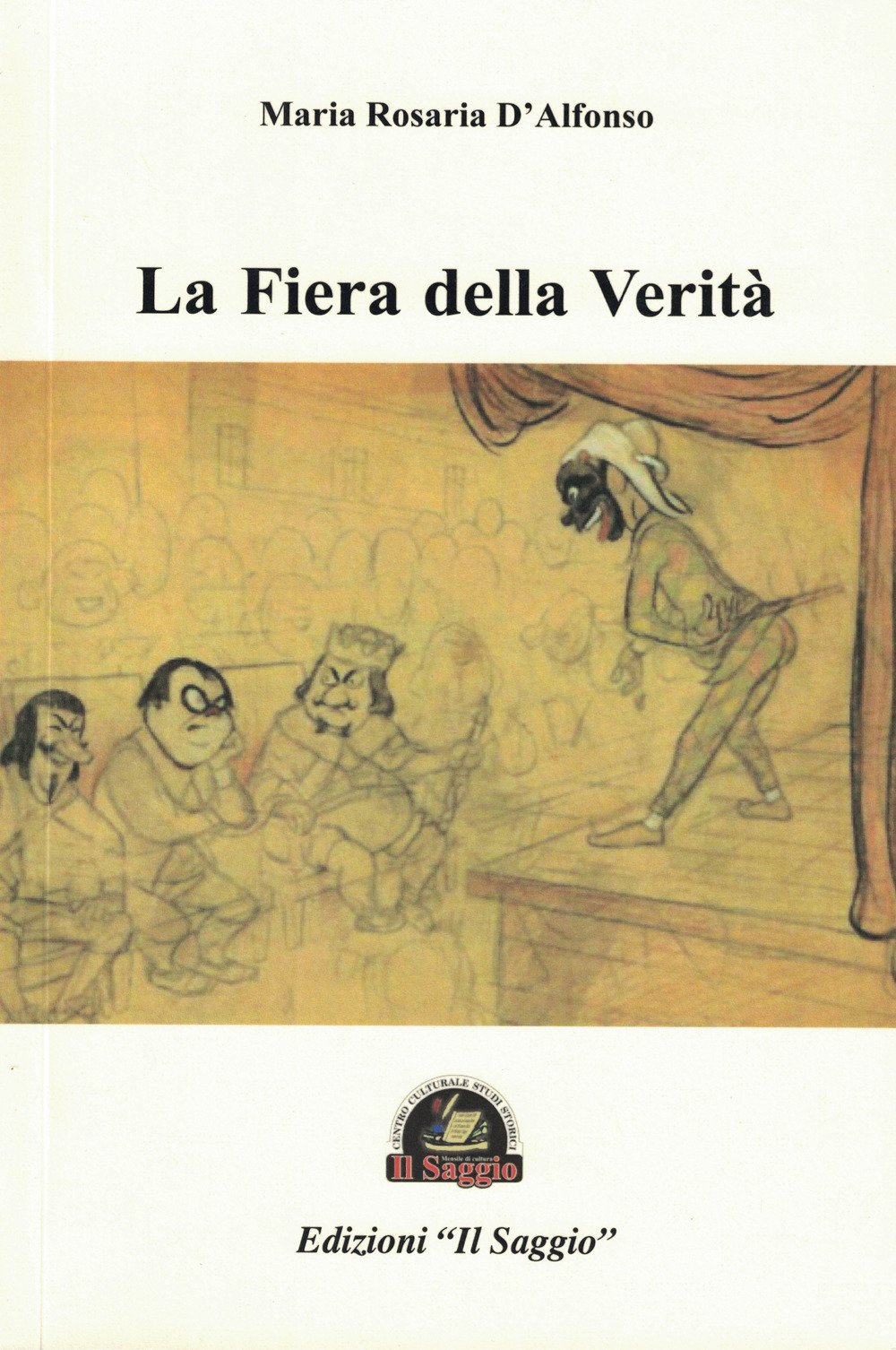 Libri D'Alfonso Maria Rosaria - La Fiera Della Verita NUOVO SIGILLATO, EDIZIONE DEL 01/01/2019 SUBITO DISPONIBILE
