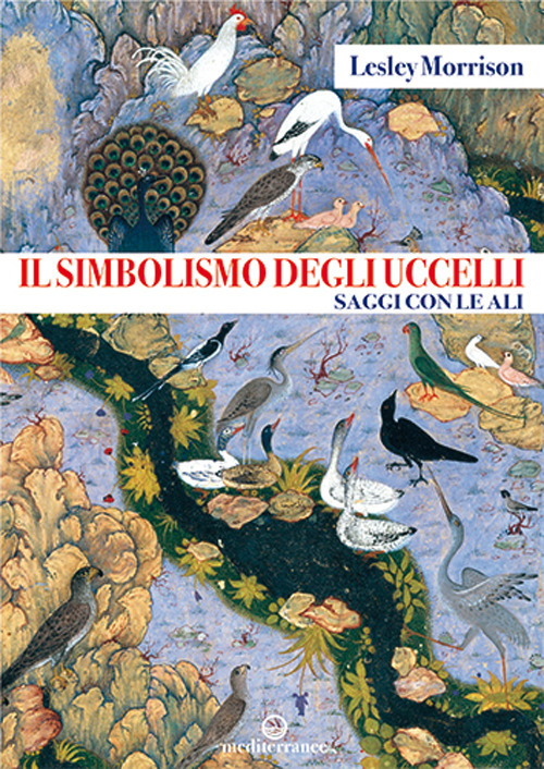 Libri Morrison Lesley - Il Simbolismo Degli Uccelli. Saggi Con Le Ali NUOVO SIGILLATO, EDIZIONE DEL 12/11/2020 SUBITO DISPONIBILE