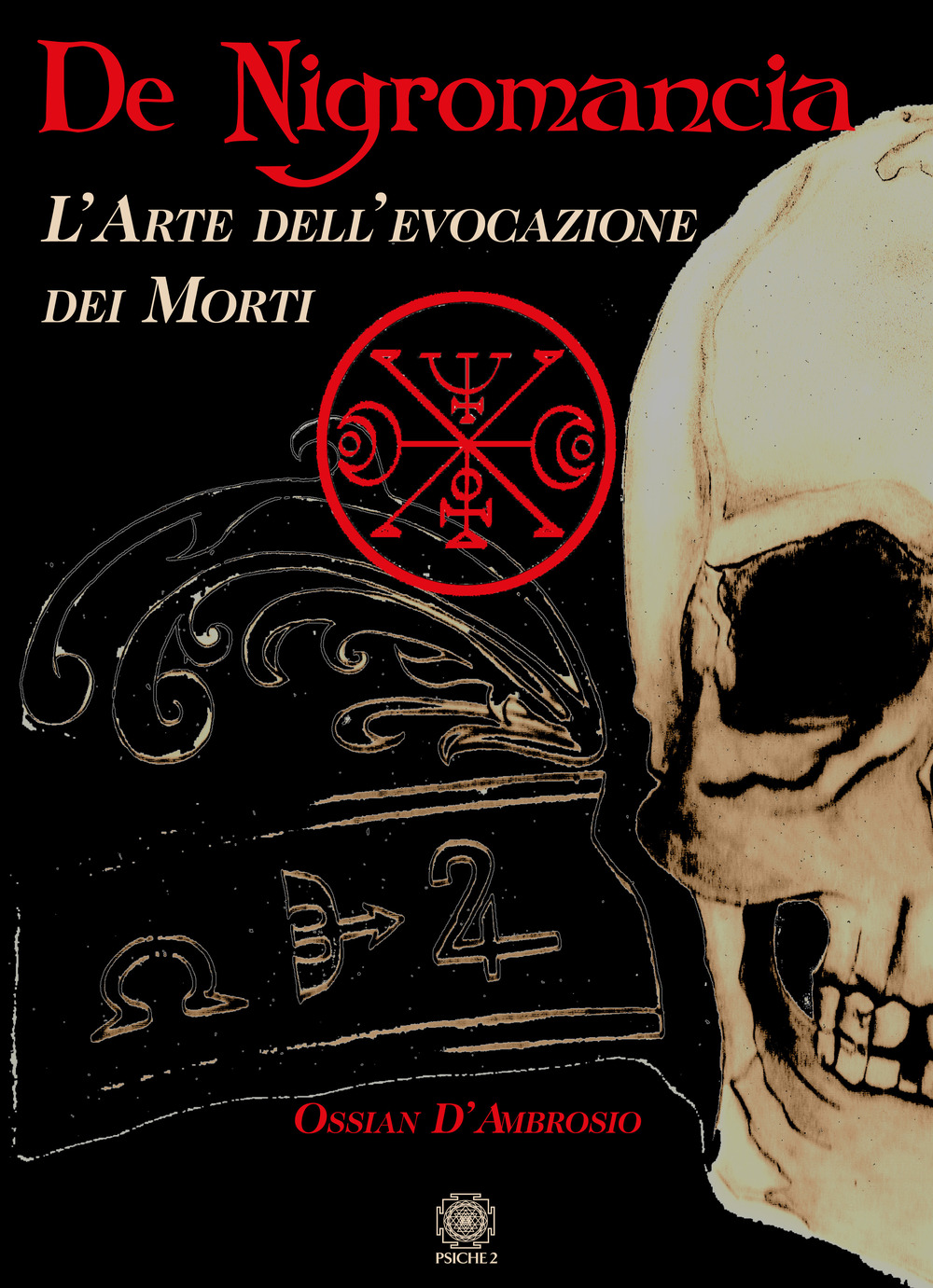 Libri Ossian D'Ambrosio - De Negromancia. L'arte Dell'evocazione Dei Morti NUOVO SIGILLATO, EDIZIONE DEL 29/06/2020 SUBITO DISPONIBILE