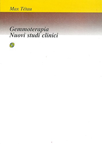 Libri Max Tétau - Gemmoterapia. Nuovi Studi Clinici NUOVO SIGILLATO, EDIZIONE DEL 13/09/2020 SUBITO DISPONIBILE