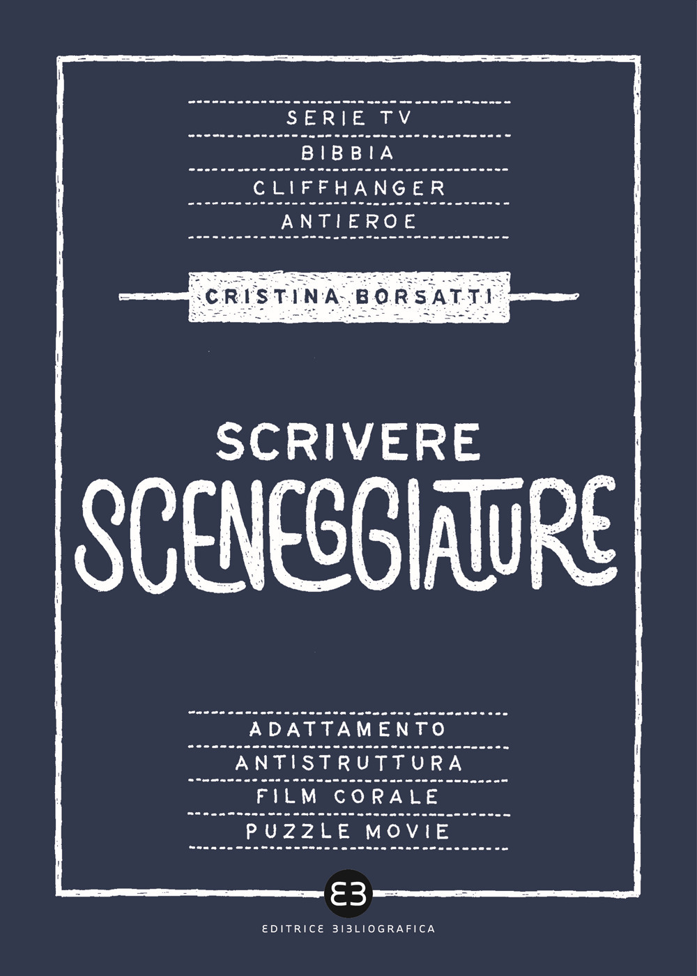 Libri Cristina Borsatti - Scrivere Sceneggiature. Dal Grande Al Piccolo Schermo NUOVO SIGILLATO, EDIZIONE DEL 26/11/2020 SUBITO DISPONIBILE