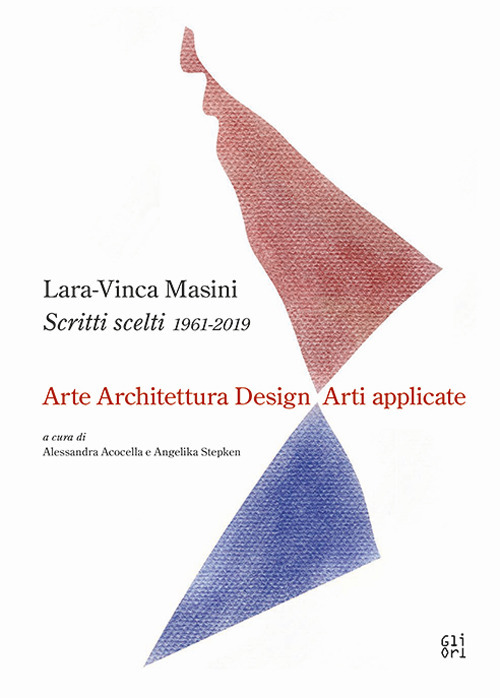 Libri Masini Lara-Vinca - Scritti Scelti 1961-2019. Arte Architettura Design Arti Applicate NUOVO SIGILLATO, EDIZIONE DEL 30/05/2020 SUBITO DISPONIBILE