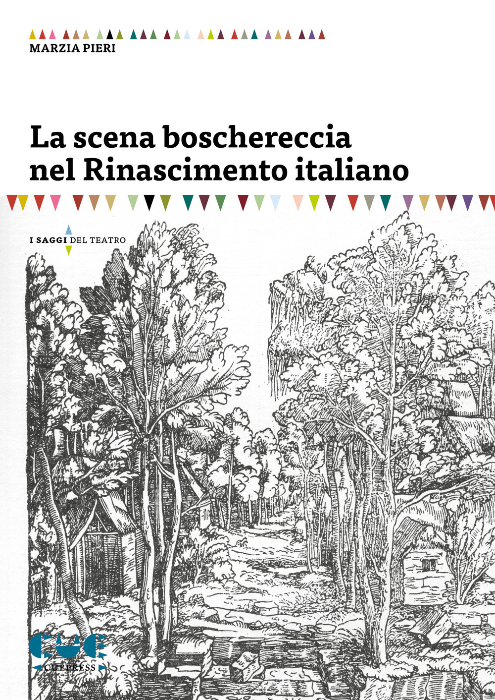 Libri Marzia Pieri - La Scena Boschereccia Nel Rinascimento Italiano NUOVO SIGILLATO, EDIZIONE DEL 18/07/2020 SUBITO DISPONIBILE