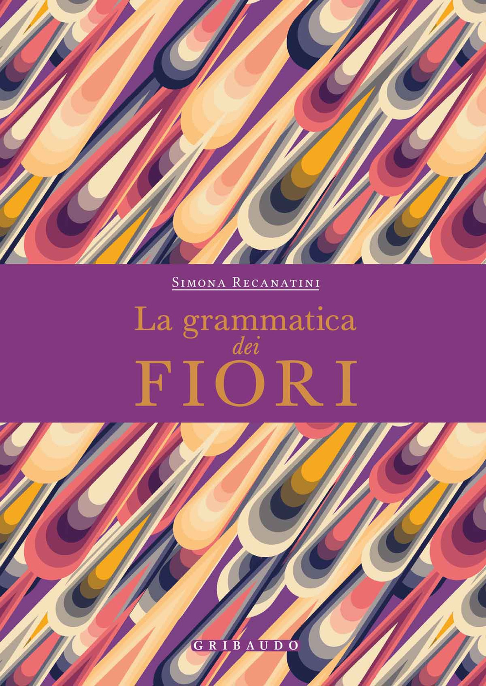 Libri Simona Recanatini - La Grammatica Dei Fiori NUOVO SIGILLATO, EDIZIONE DEL 03/12/2020 SUBITO DISPONIBILE