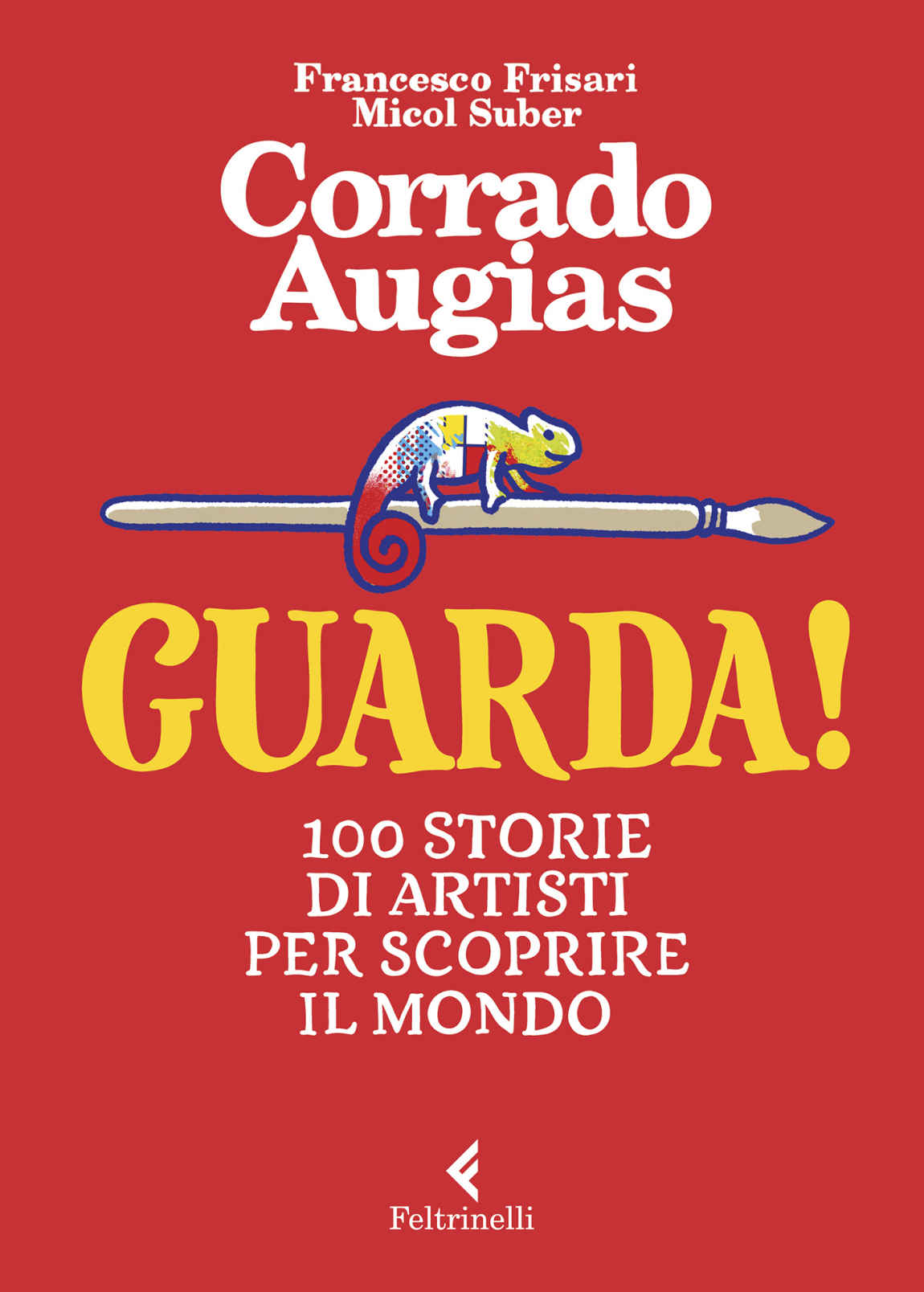 Libri Corrado Augias - Guarda 100 Storie Di Artisti Per Scoprire Il Mondo. Ediz. A Colori NUOVO SIGILLATO EDIZIONE DEL SUBITO DISPONIBILE