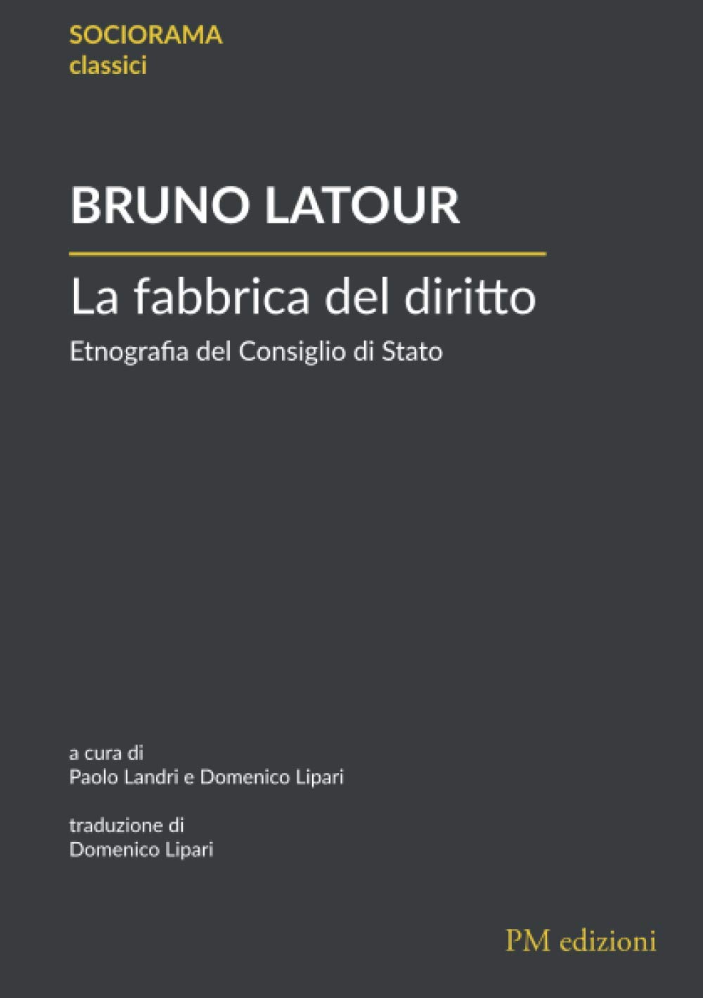 Libri Bruno Latour - La Fabbrica Del Diritto. Etnografia Del Consiglio Di Stato NUOVO SIGILLATO, EDIZIONE DEL 02/11/2020 SUBITO DISPONIBILE