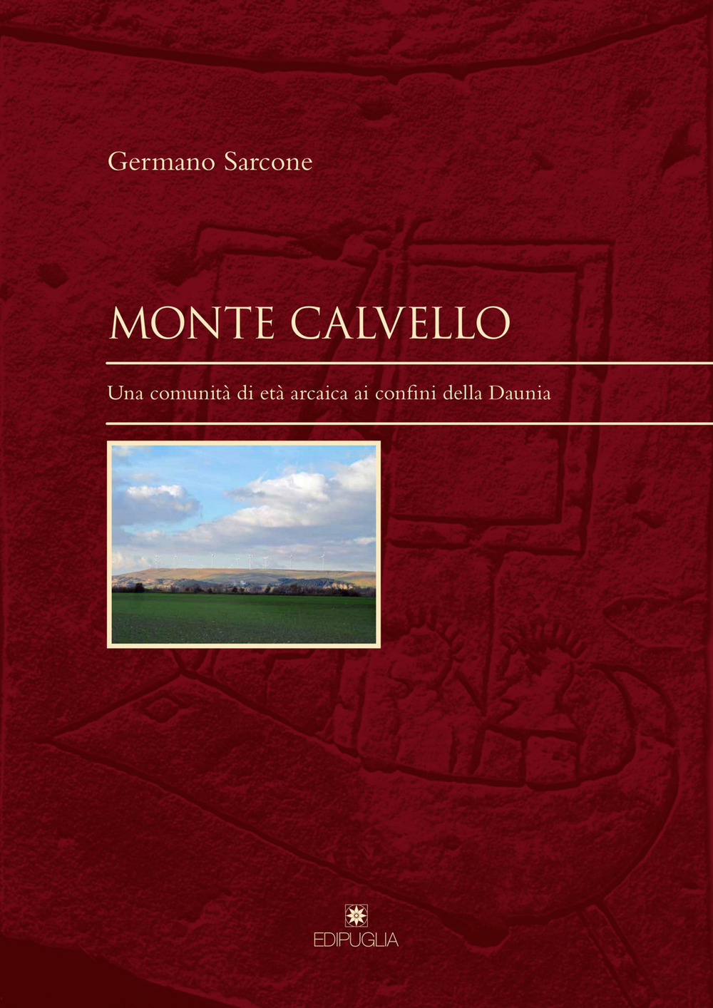 Libri Sarcone Germano - Monte Calvello. Una Comunita Di Eta Arcaica Ai Confini Della Daunia NUOVO SIGILLATO SUBITO DISPONIBILE