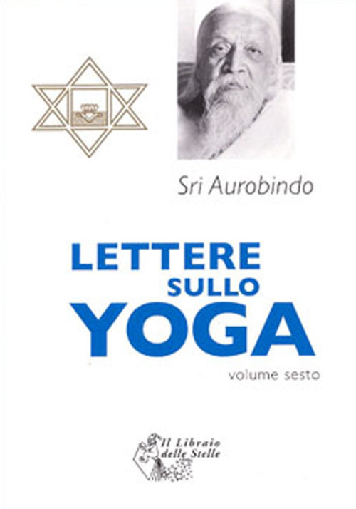 Libri (sri) Aurobindo - Lettere Sullo Yoga Vol 06 NUOVO SIGILLATO SUBITO DISPONIBILE