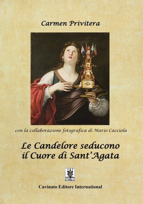 Libri Privitera Carmen - Le Candelore Seducono Il Cuore Di Sant'agata NUOVO SIGILLATO, EDIZIONE DEL 12/08/2020 SUBITO DISPONIBILE
